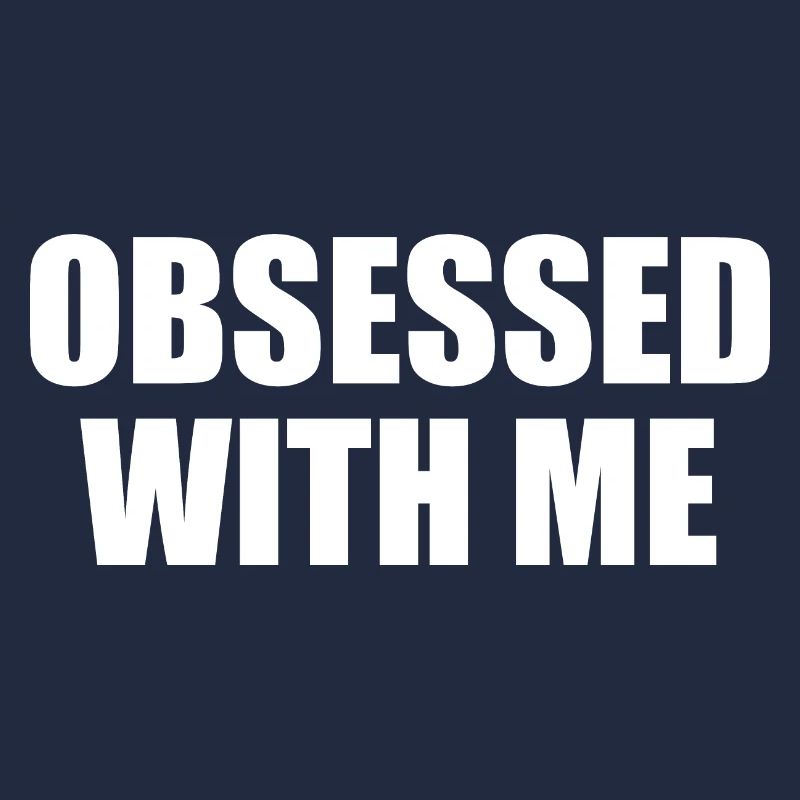 obsessed with me