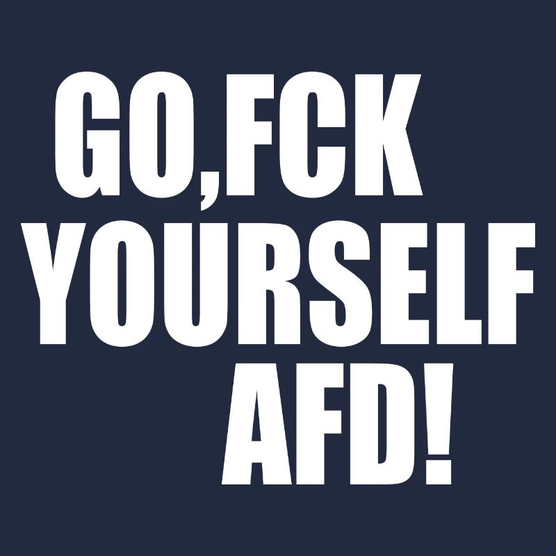 Fck afd go fuck yourself afd