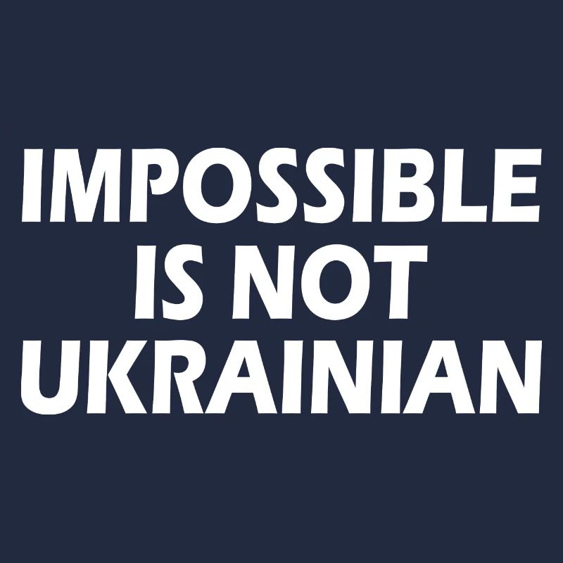 impossible is not ukrainian - ukraine