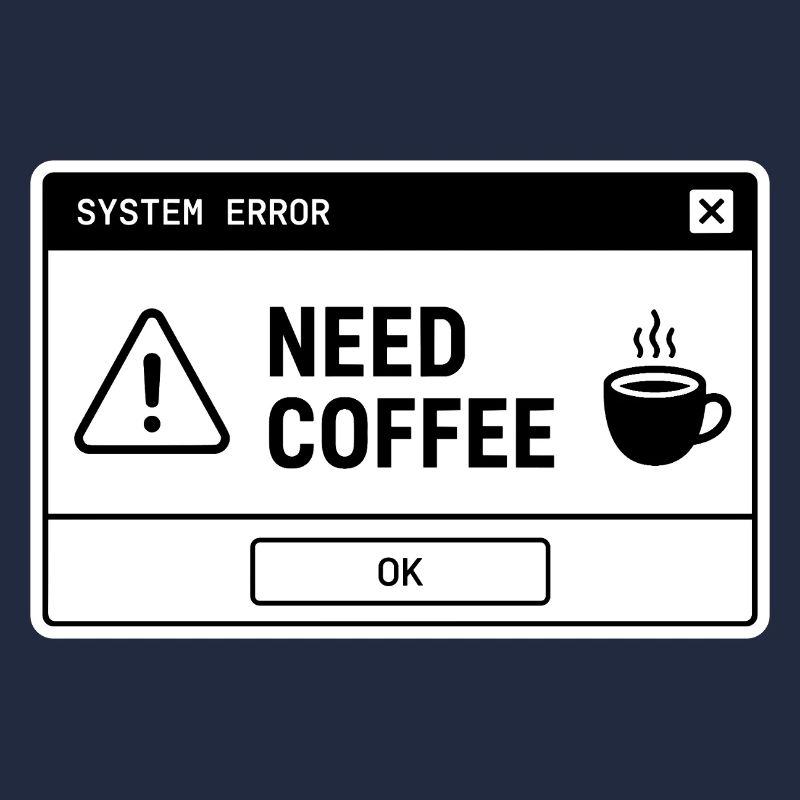 SYSTEM ⚠️ ERROR – NEED COFFEE