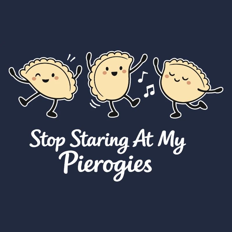Stop Staring At My Pierogies – Dancing Dumpling