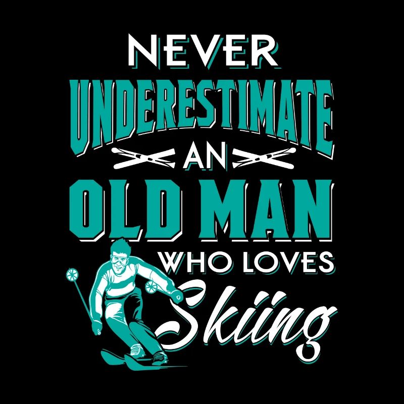 Never underestimate an old man who loves skiing