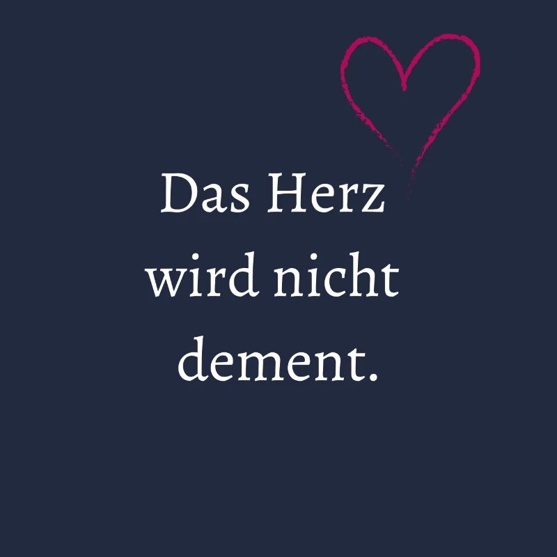 Das Herz wird nicht dement.