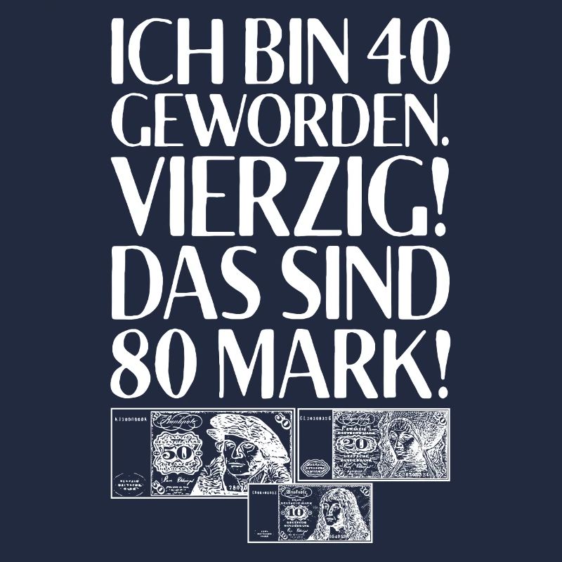 Ich Bin 40 Vierzig Das Sind 80 Mark 40. Geburtstag
