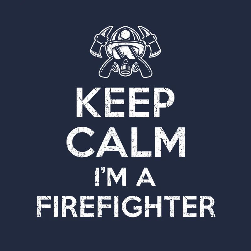 Keep Calm Im a Firefighter