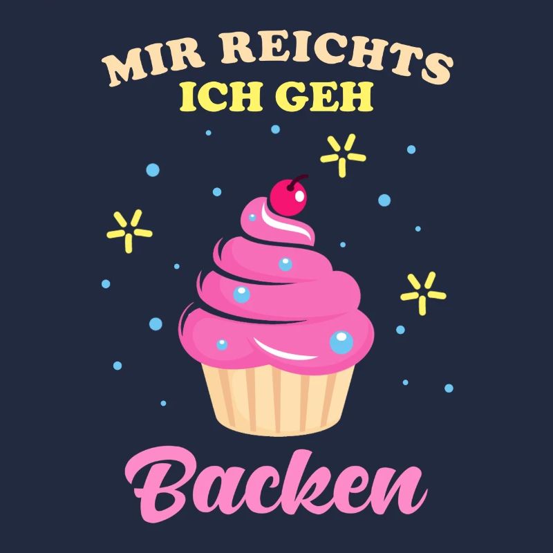 Backen Mir reichts ich geh backen Spruch