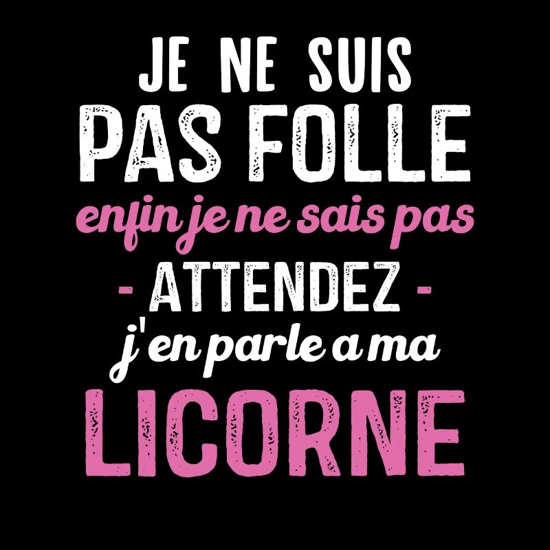 Je ne suis pas folle, j'en parle à ma licorne