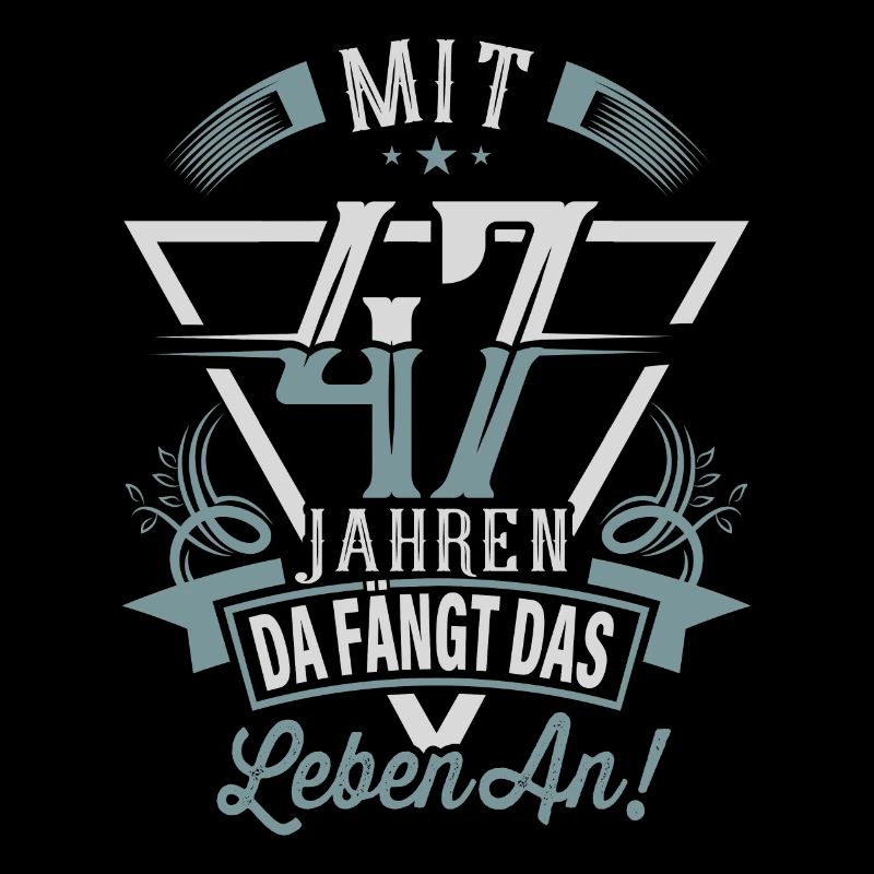 47. Geburtstag Da Fängt Das Leben An