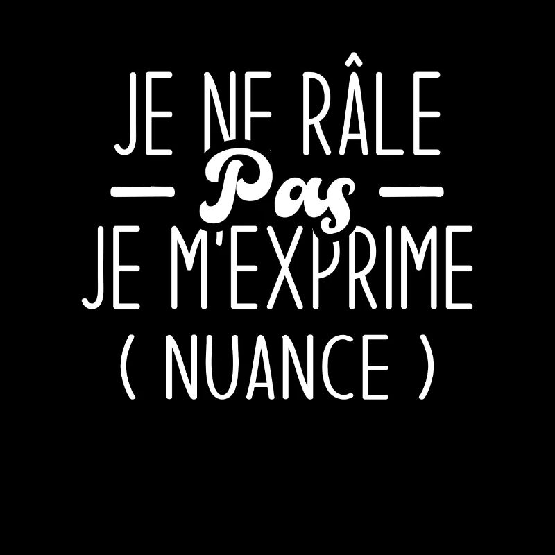 Je ne râle pas, je m’exprime nuance idée cadeau