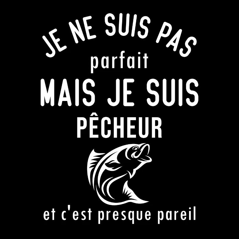 Je ne suis pas parfait mais je suis pêcheur