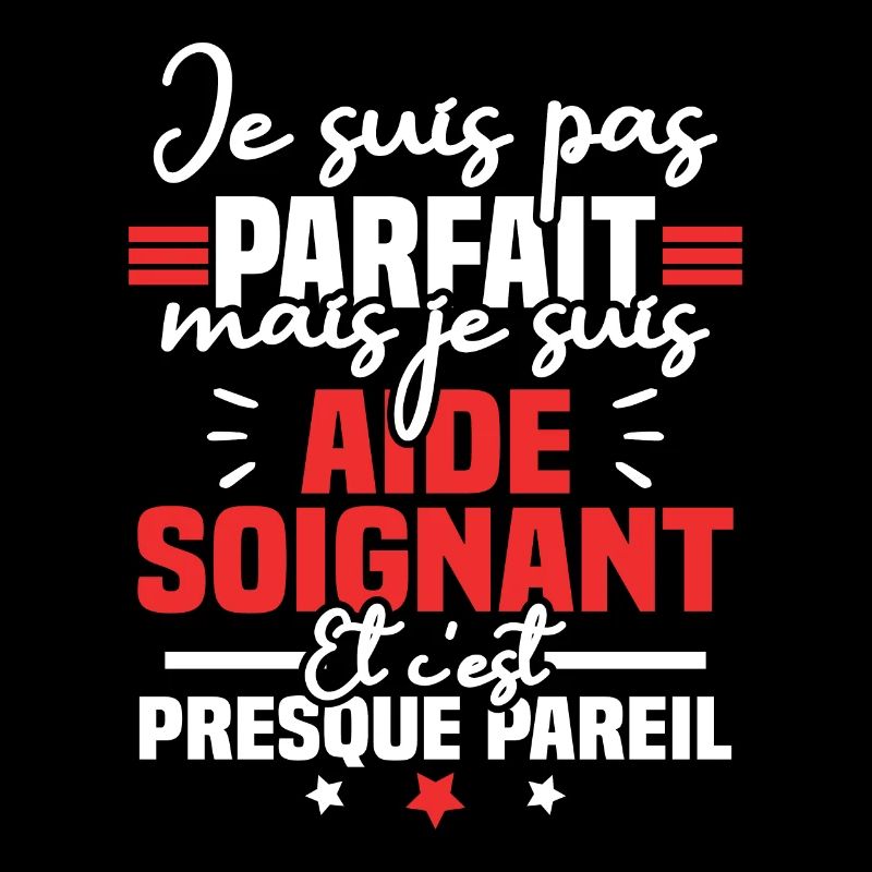 Je suis pas parfait mais je suis aide soignant