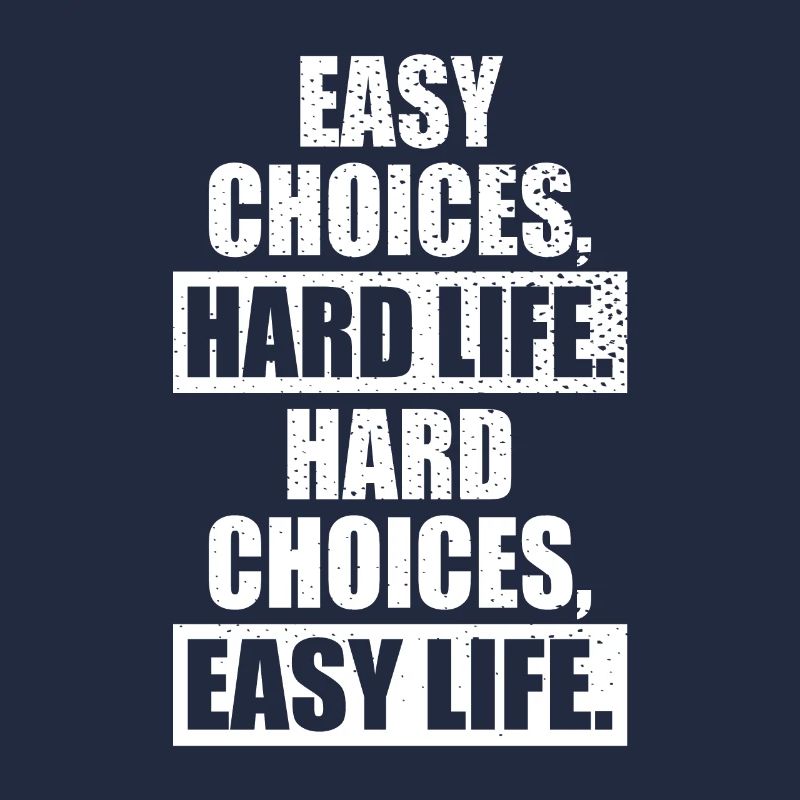 Choix faciles Vie difficile Choix difficiles Vie facile