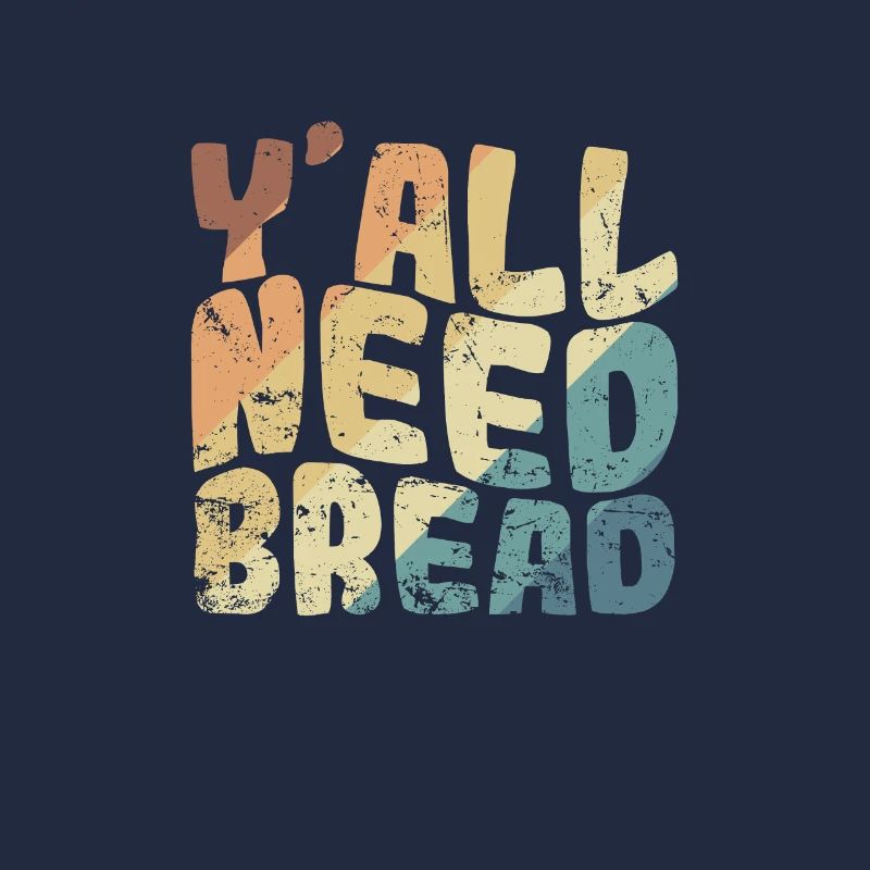 Y'all Need Bread Bäcker Backware