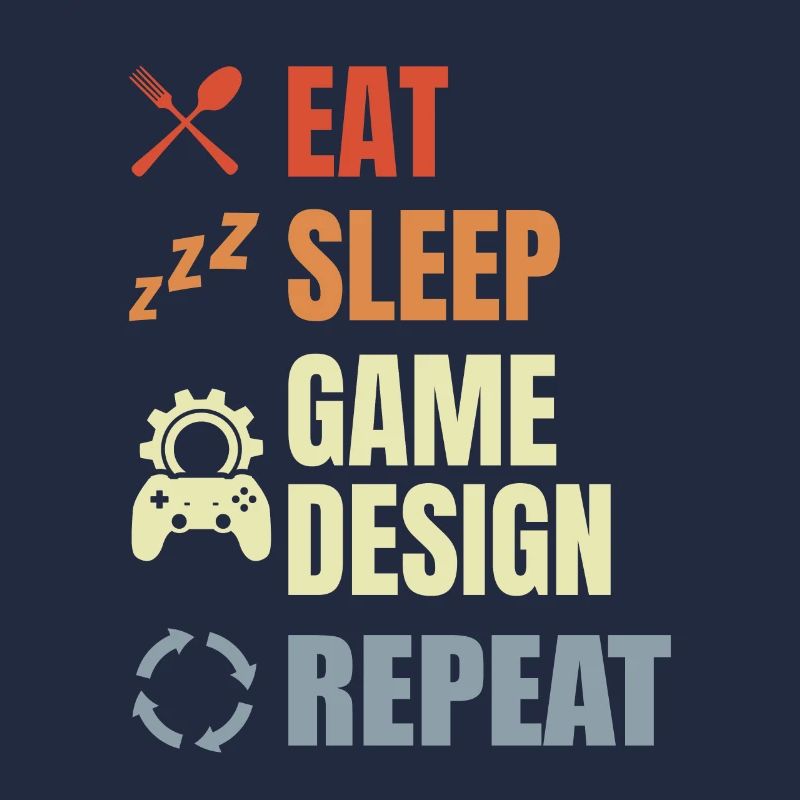 Eat Sleep Game Design Repeat