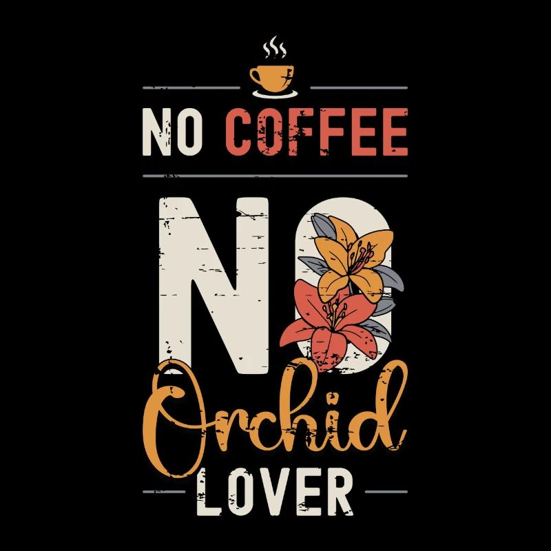 Orchid Lover No Coffee No Botanical Coffee Lover