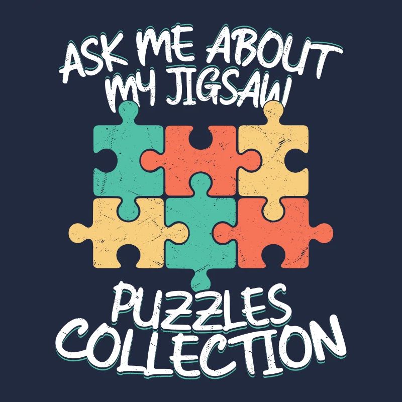 Ask Me About My Jigsaw Puzzles Collection Piece So