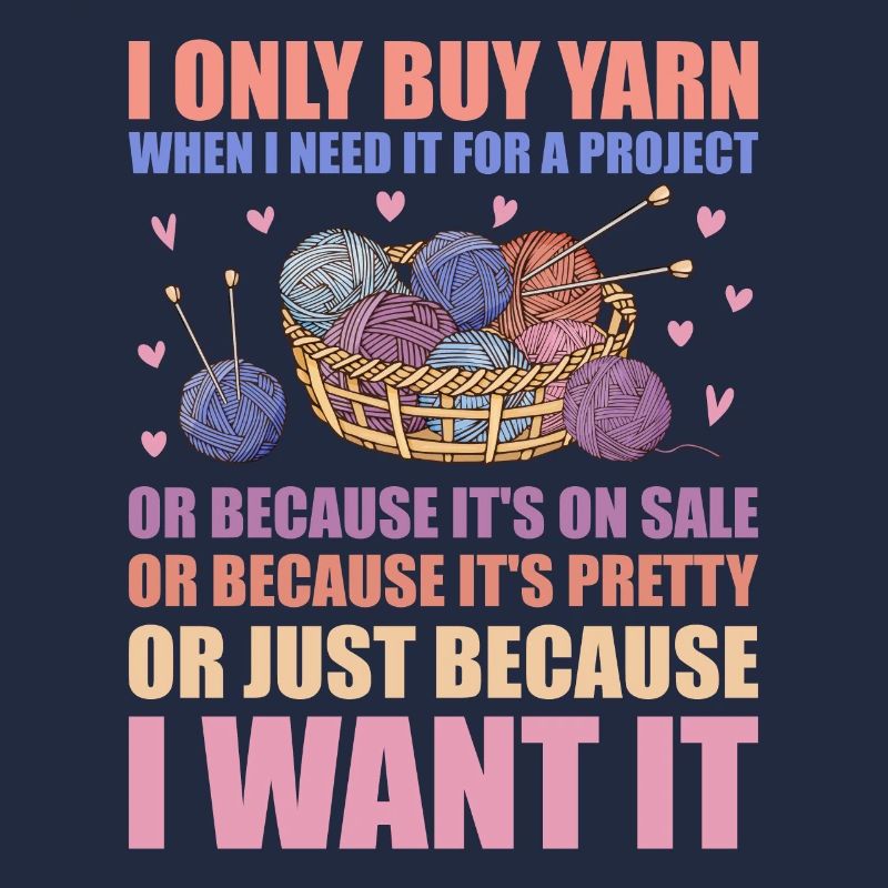 Only Buy Yarn When I Need It For Project Knitting