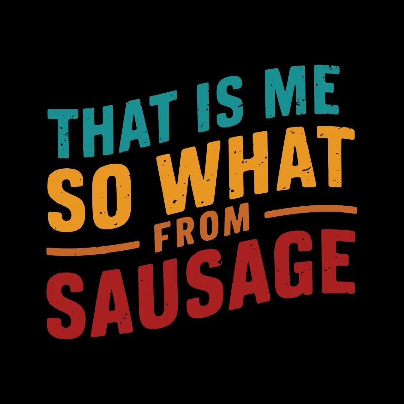 That is me so what from Sausage German Denglish