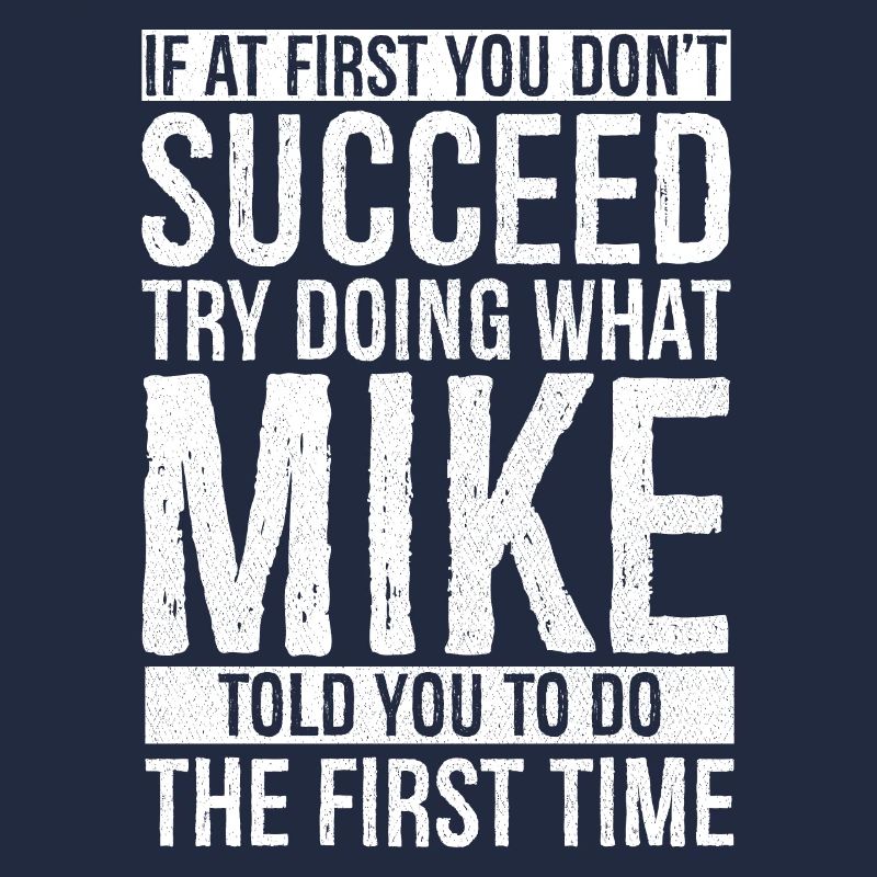 If at first you don't succeed try doing what mike