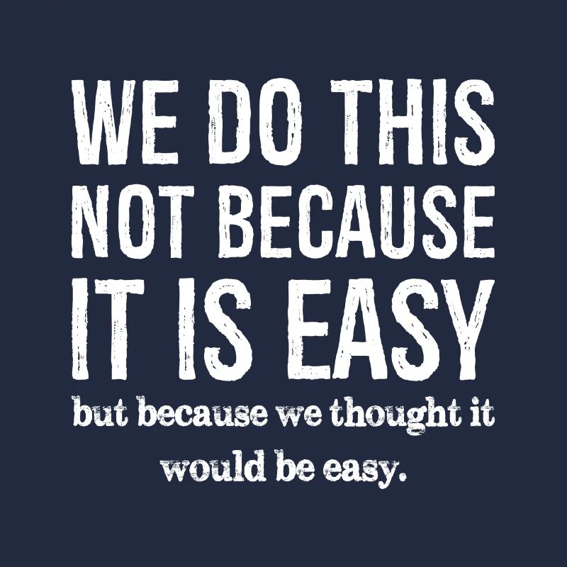 we do this not because it is easy