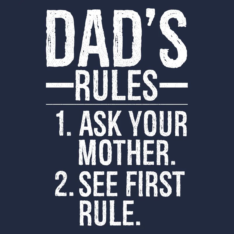 dad's rules ask your mother