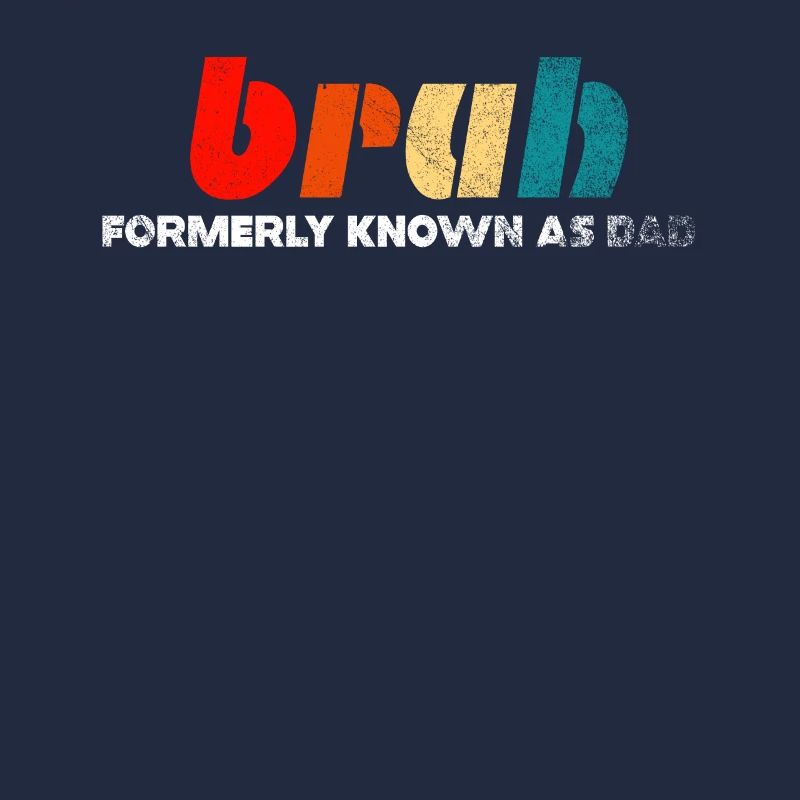 Bruh Formerly Known As Dad