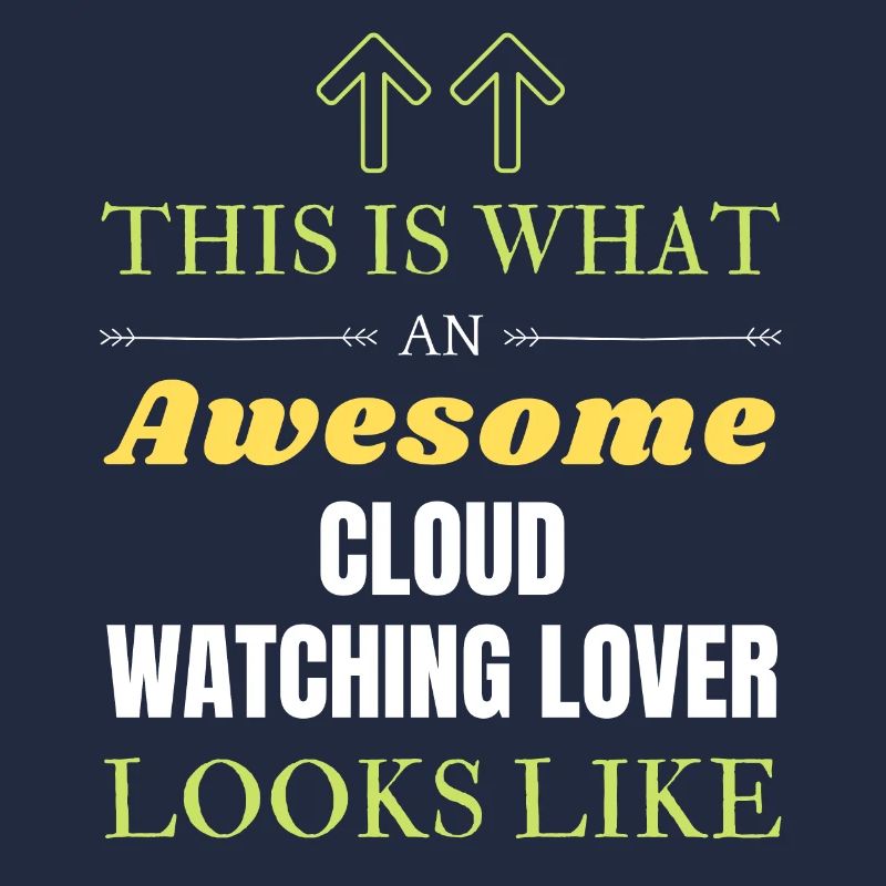 This is what an awesome Cloud watching lover looks