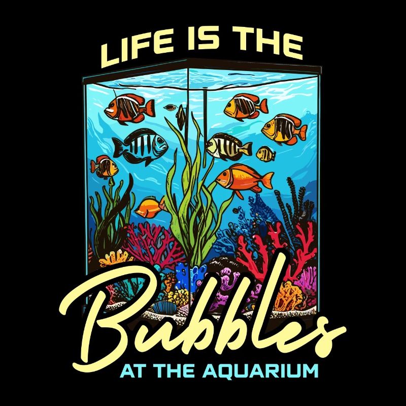 Passionné d’aquariophile Life Is The Bubbles Fishkeeper