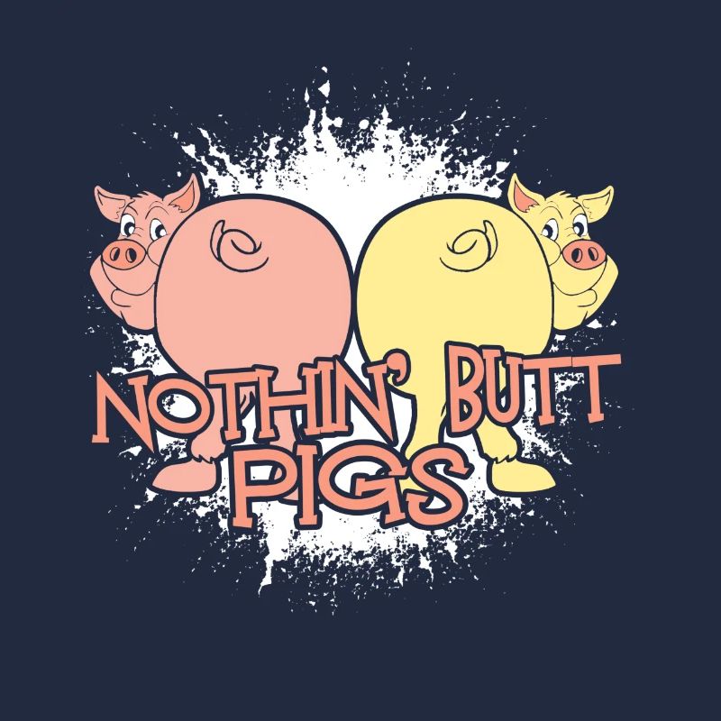 Nothing Butt Pigs