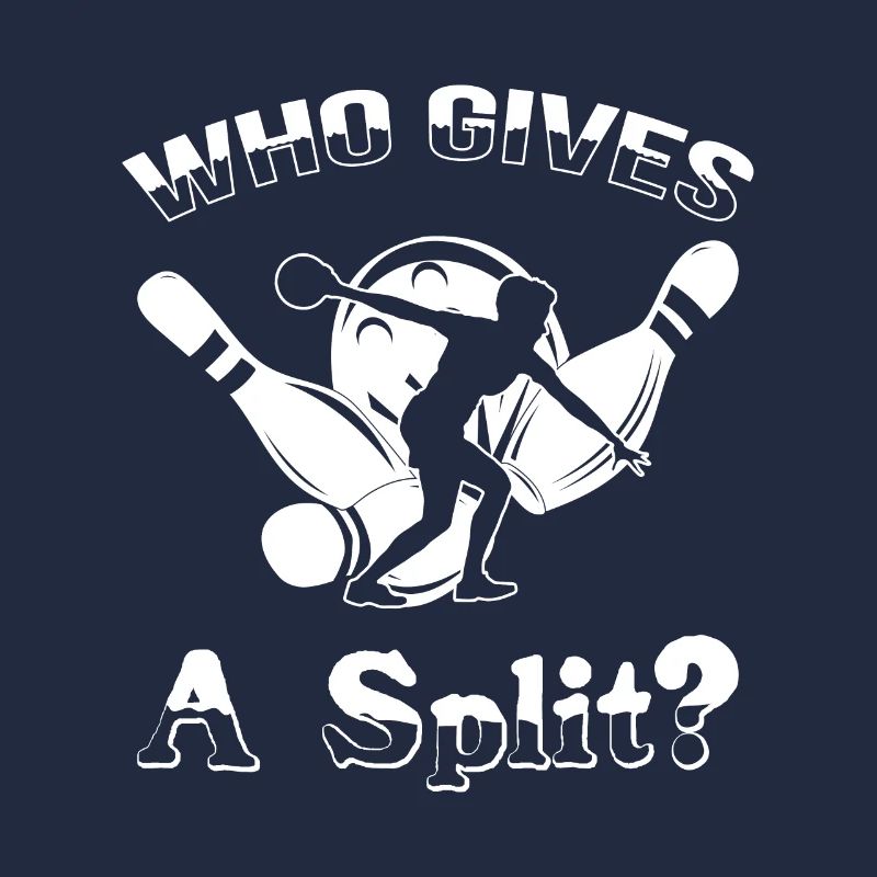Bowling Spruch Who gives a Split