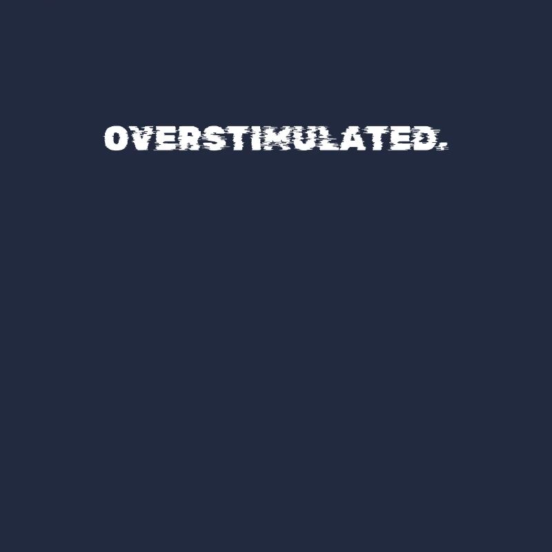 Overstimulated