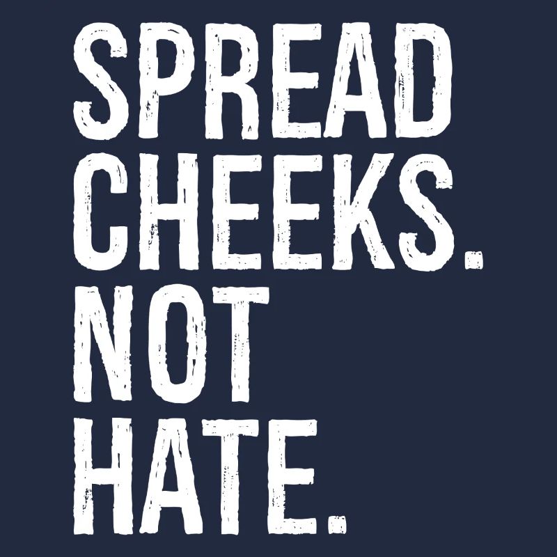spread cheeks not hate