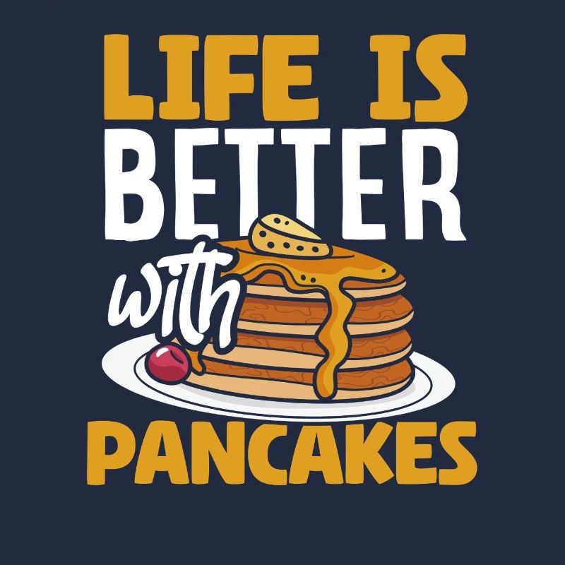 Life is better with pancakes