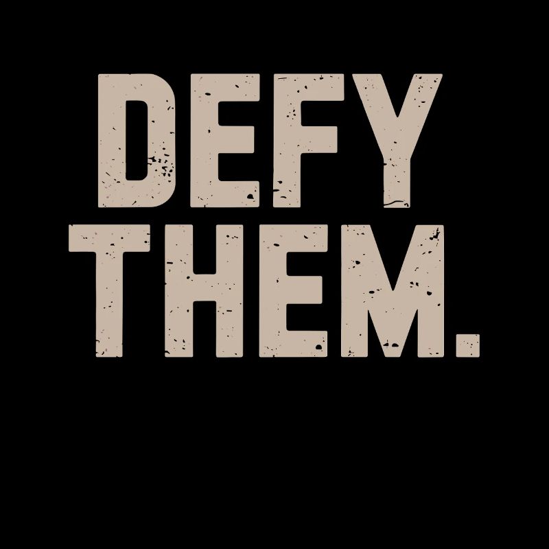 Defy Them Resist Do mot comply