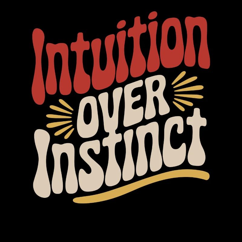 Intuition over instinct Inspirational