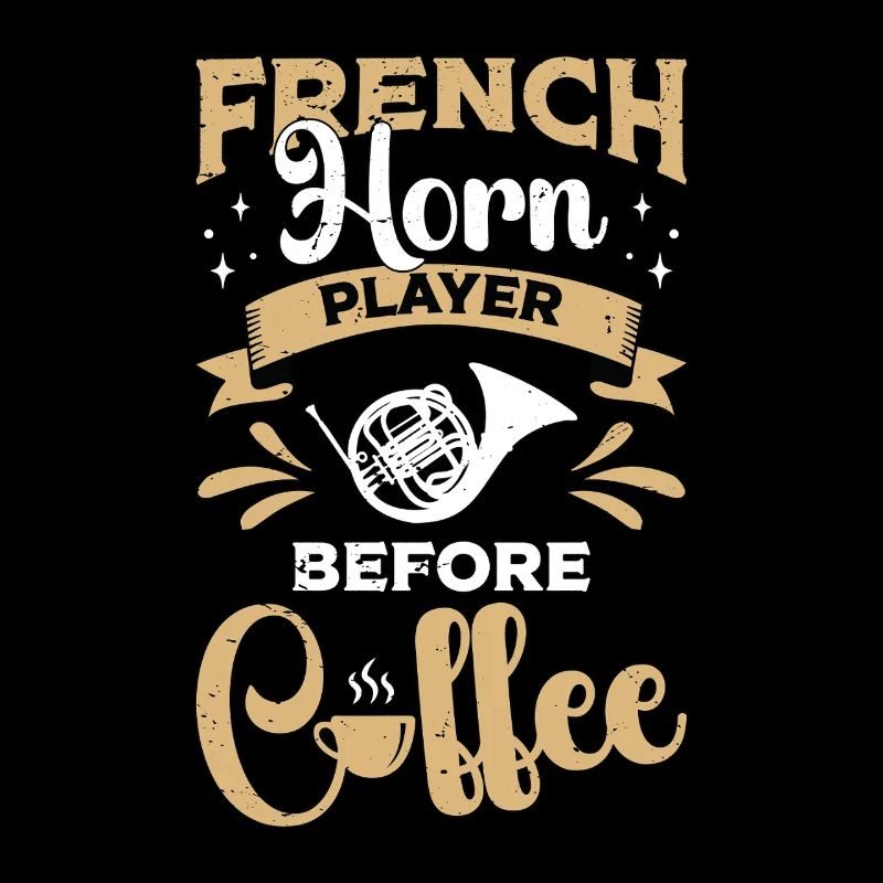 French Horn Player Before Musician Coffee Lover
