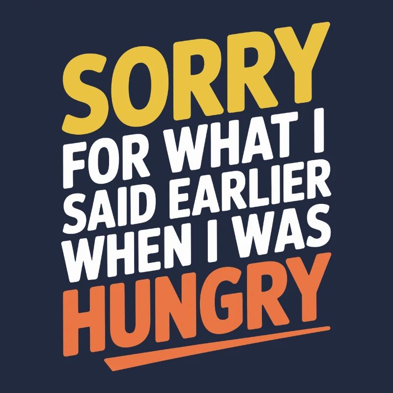Désolé pour ce que j’ai dit plus tôt quand j’avais faim