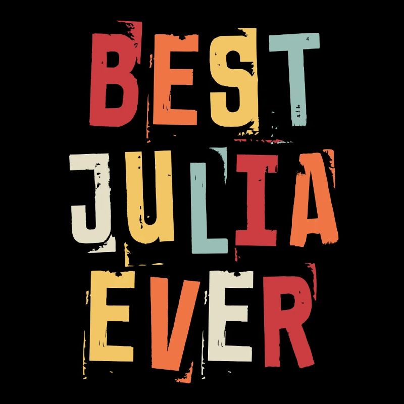 Best Julia Ever Retro First Name Text Saying