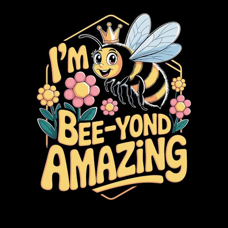 I'm Bee-yond Amazing Cute Bee With Crown And