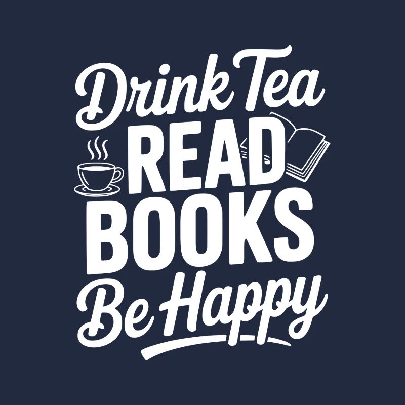 Drink Tea Read Books Be Happy