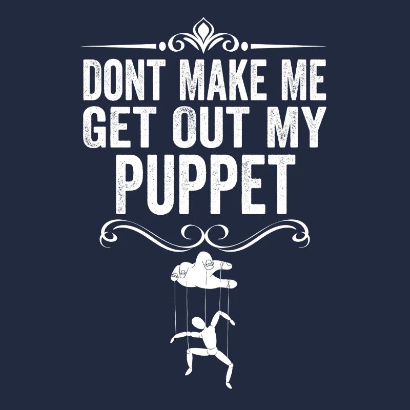 Ne me force pas à sortir ma marionnette