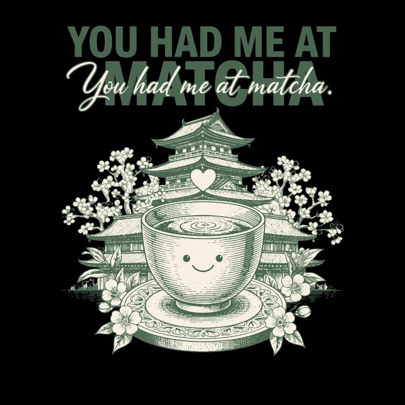 You Had Me At Matcha Funny Green Tea Matcha Lover