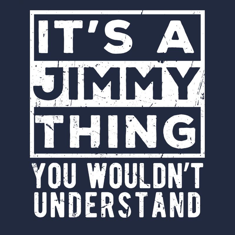 C’est un truc de Jimmy que tu ne comprendrais pas