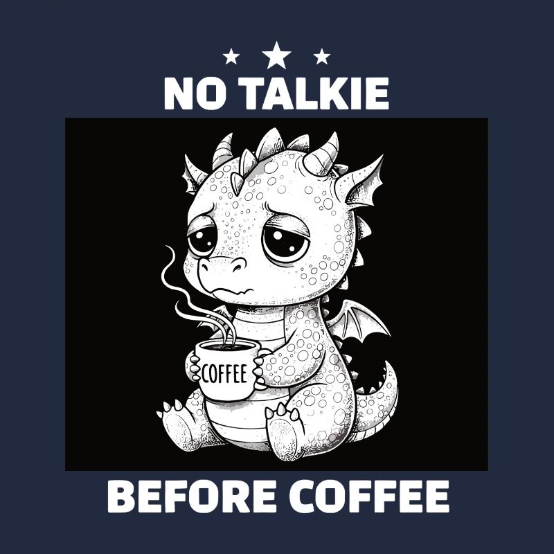 No Conversation Before Coffee Lover Dragon