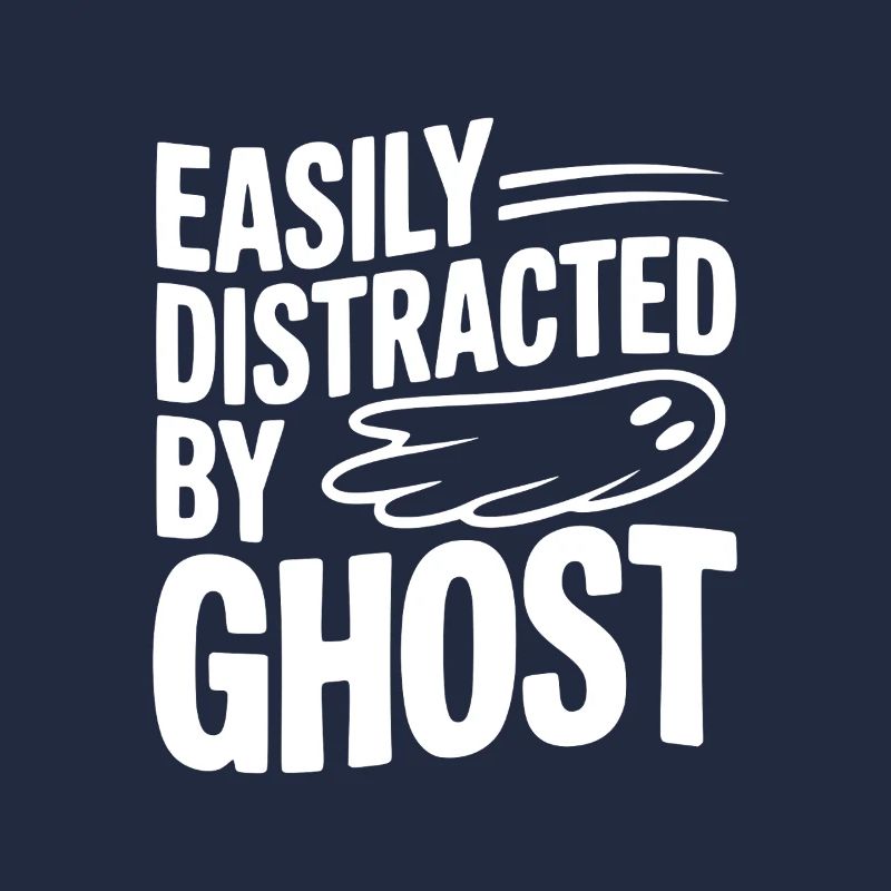 Easily Distracted by Ghost