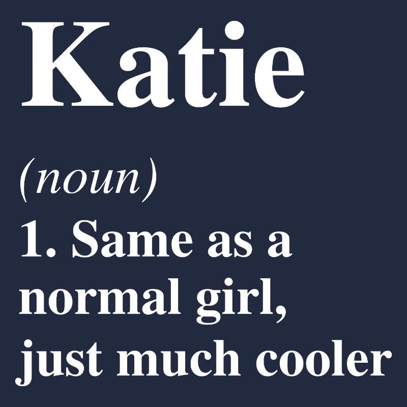 Katie Definition Cool Name Saying Gift