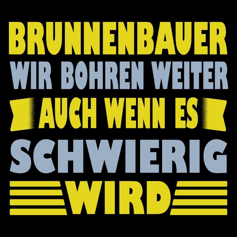 Brunnenbauer Spruch Er Wir Bohren Weiter