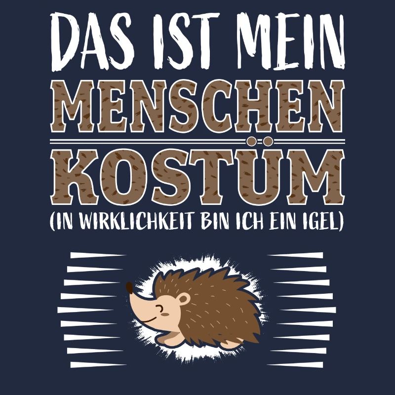 Igel Kostüm Lustiger Spruch Funny Shirts Karneval