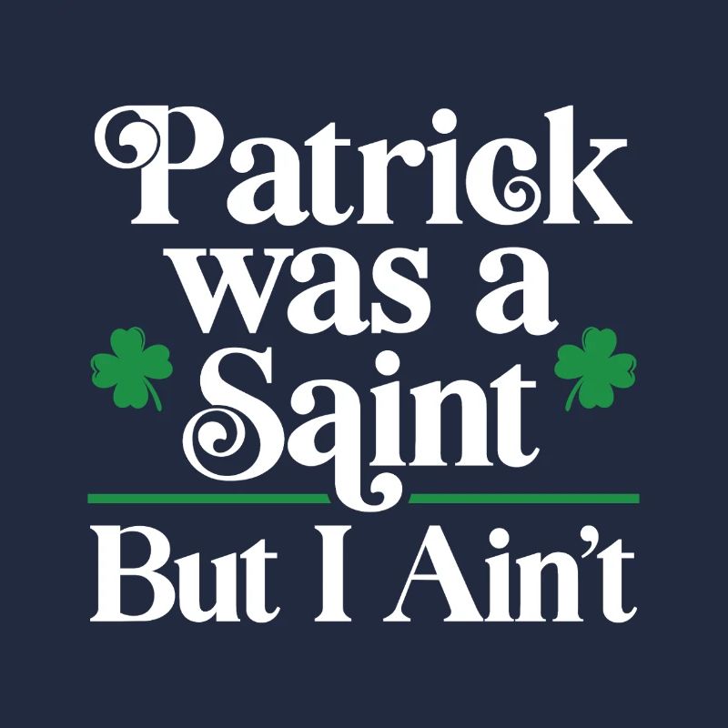 Patrick était un Saint, mais pas moi