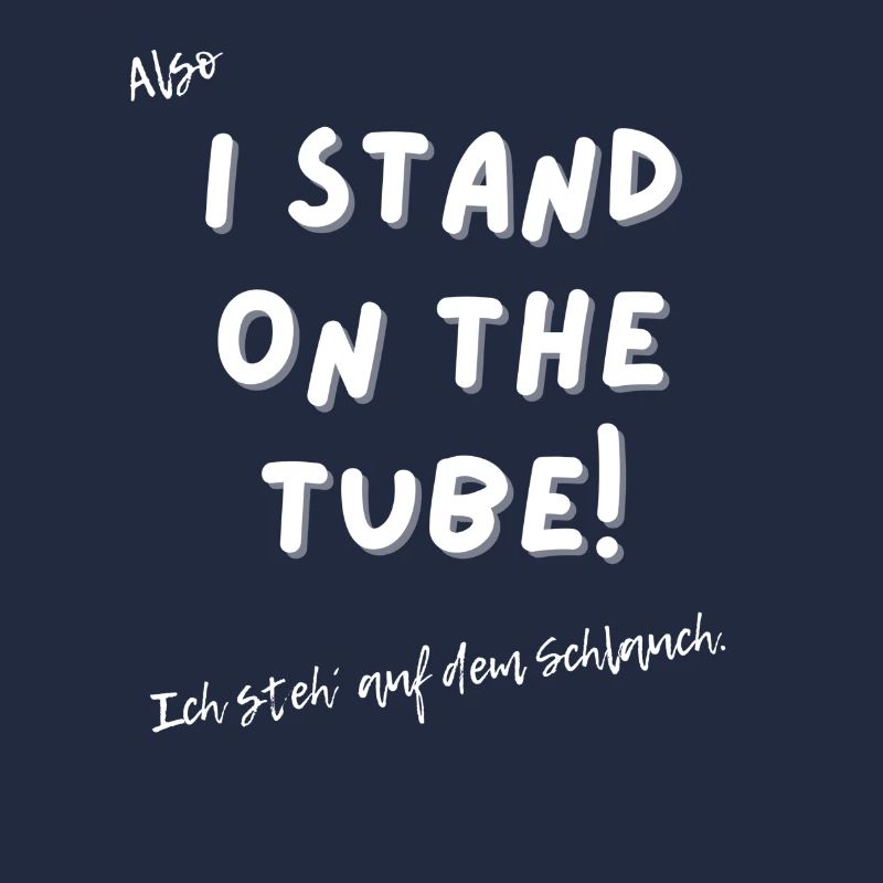 Ich stehe auf dem Schlauch.